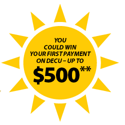 You could win your first payment on DECU – up to $500**