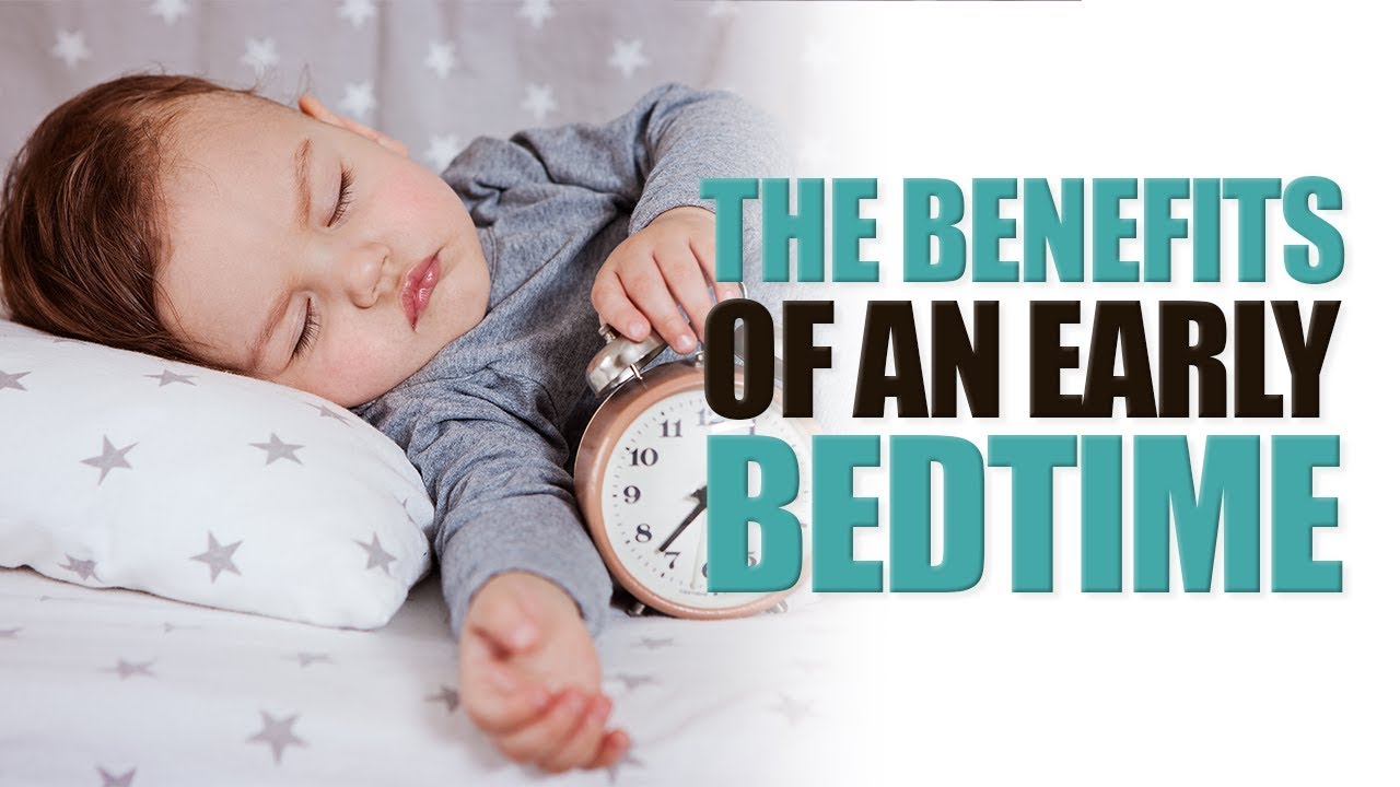 The Benefits of an Early Bedtime The Sleep Sense Program by Dana Obleman