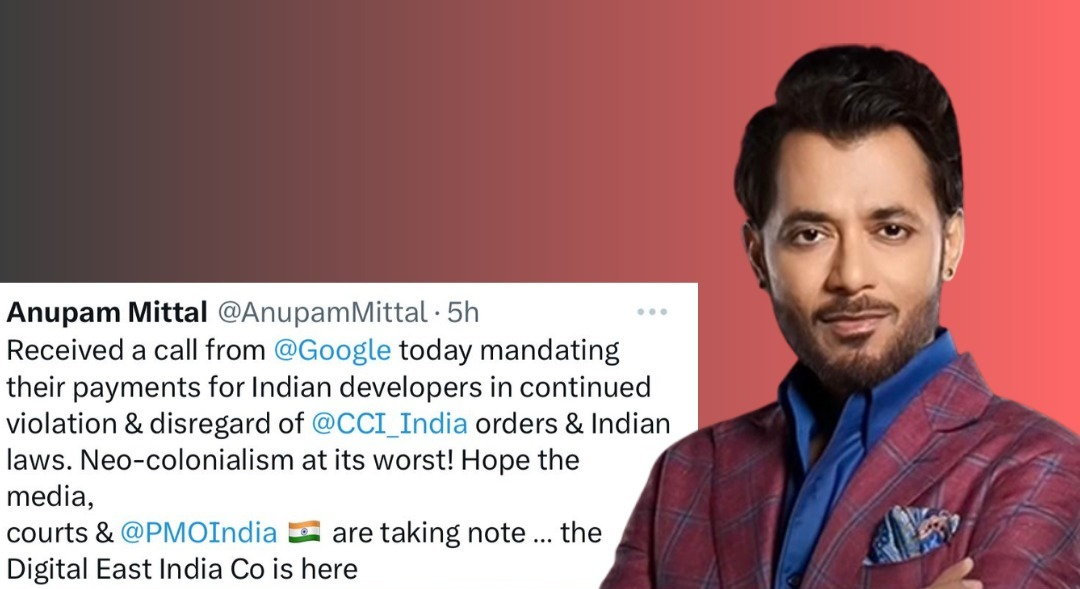 Anupam Mittal calls Google 'Digital East India Company' over payment norms and violates antitrust directives