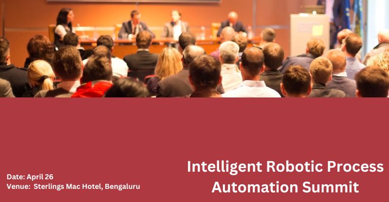 Intelligent Robotic Process Automation Summit | Bengaluru | April 26
