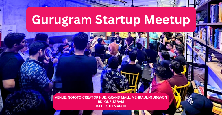 Gurugram Startup Meetup | Delhi NCR | March 9