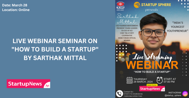 Live Webinar Seminar On “HOW TO BUILD A STARTUP” By Sarthak Mittal | March 28