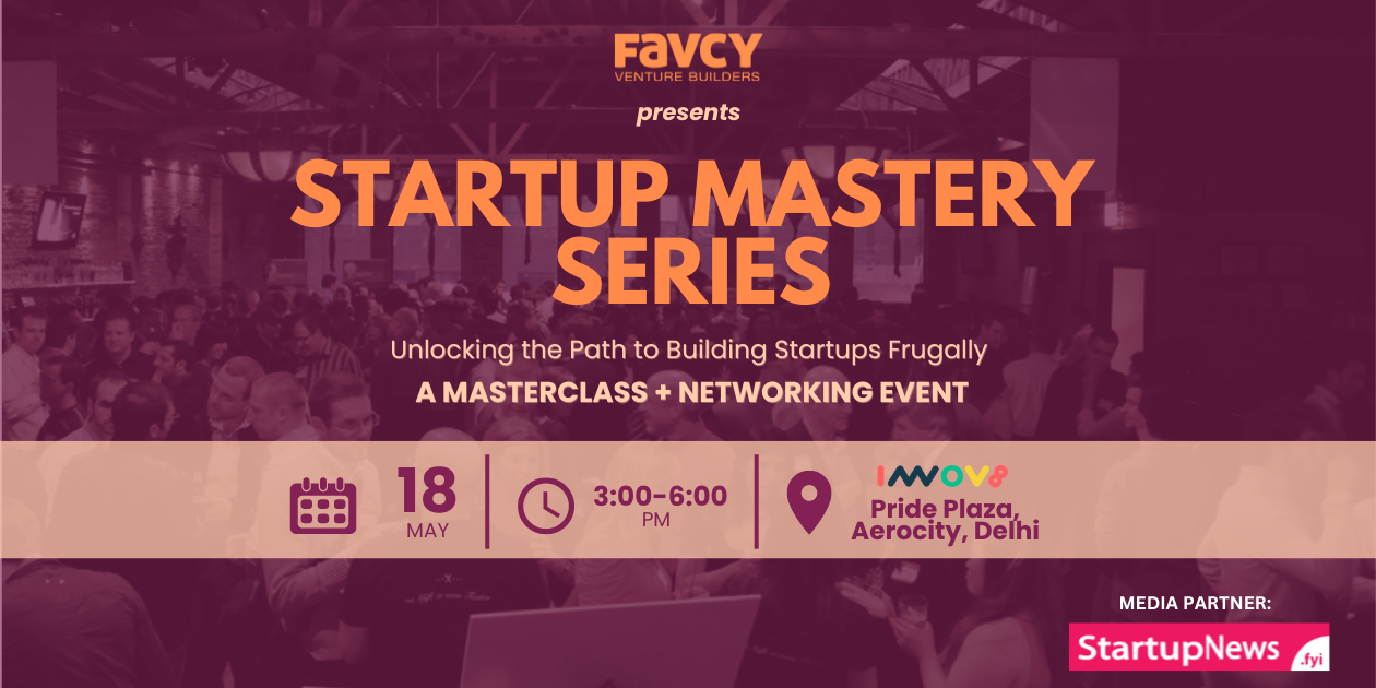 Startup Mastery Series | Delhi | May 18