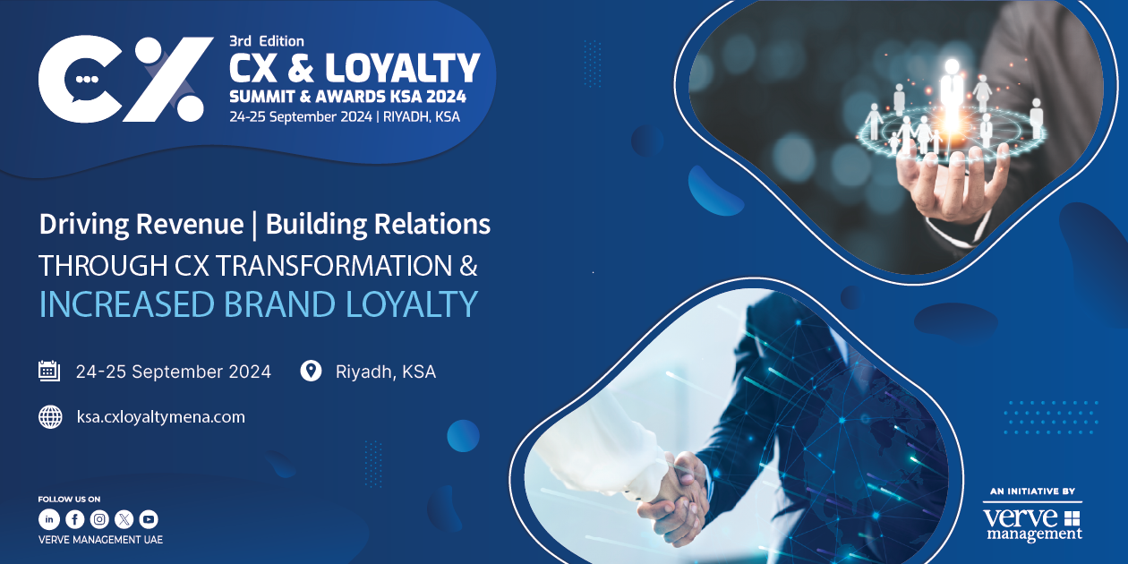 CX & Loyalty Summit & Awards 2024 | Riyadh | September 24 – 25