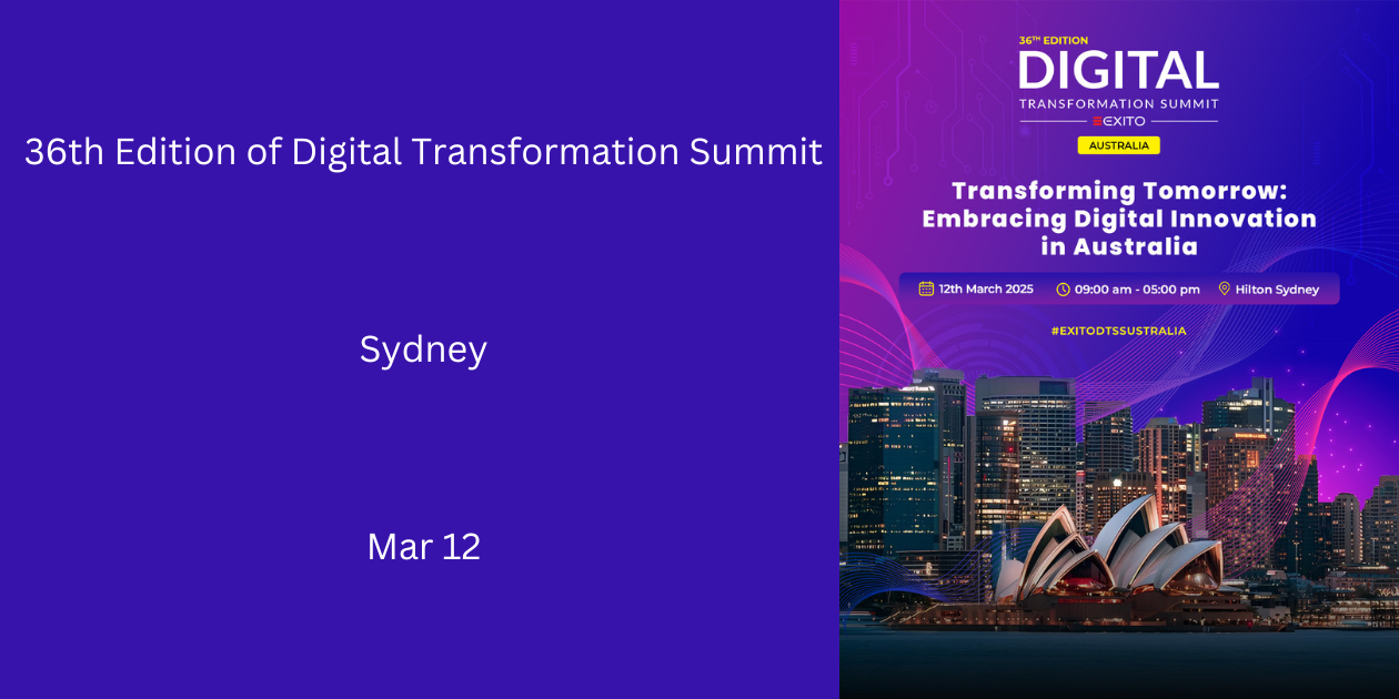 36th Edition of Digital Transformation Summit | Sydney | Mar 12