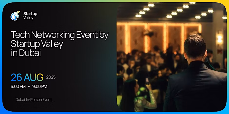 Tech Networking Event by Startup Valley | Dubai | 26 August
