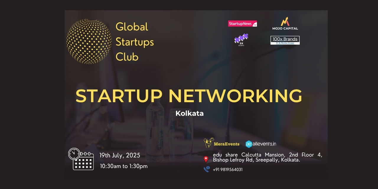 GLOBAL STARTUPS CLUB l STARTUP NETWORKING | Kolkata | July 19