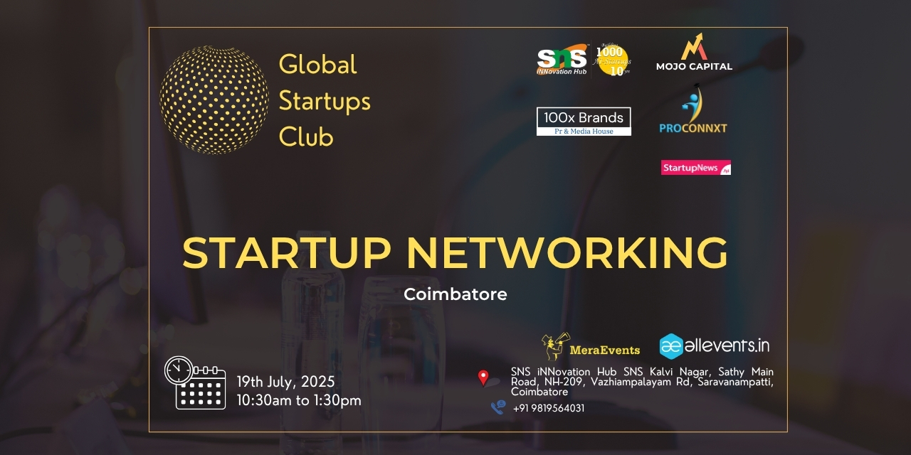 GLOBAL STARTUPS CLUB l STARTUP NETWORKING | Coimbatore | July 19