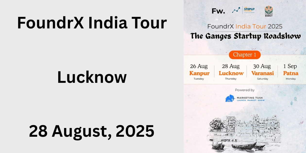 FoundrX India Tour 2025 | Chapter 1 | Lucknow | 28 August