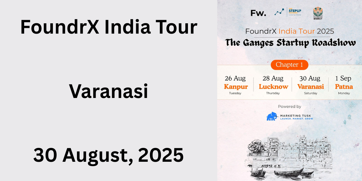 FoundrX India Tour 2025 | Chapter 1 | Varanasi | 30 August