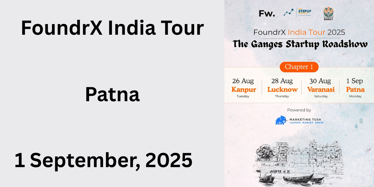 FoundrX India Tour 2025 | Chapter 1 | Patna | 1 September