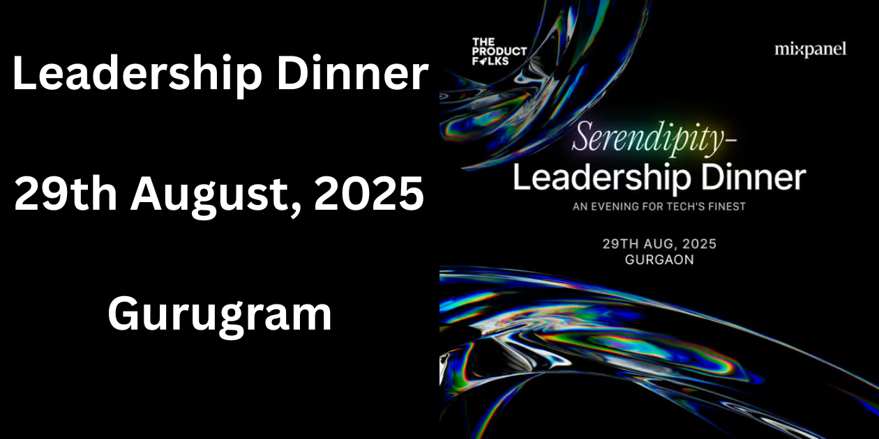 Serendipity – Leadership Dinner | Gurugram | 29 August
