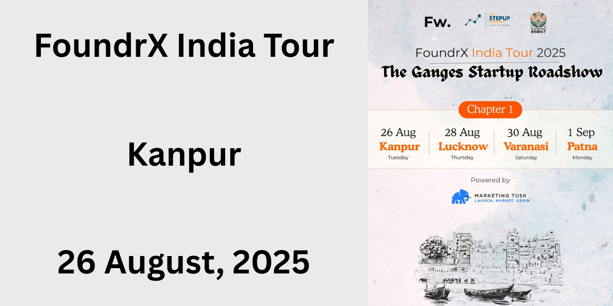 FoundrX India Tour 2025 | Chapter 1 | Kanpur