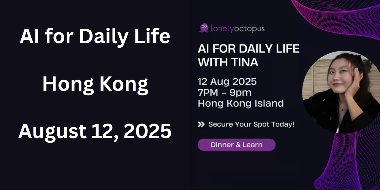AI for Daily Life with Tina Huang | HongKong | 12 August