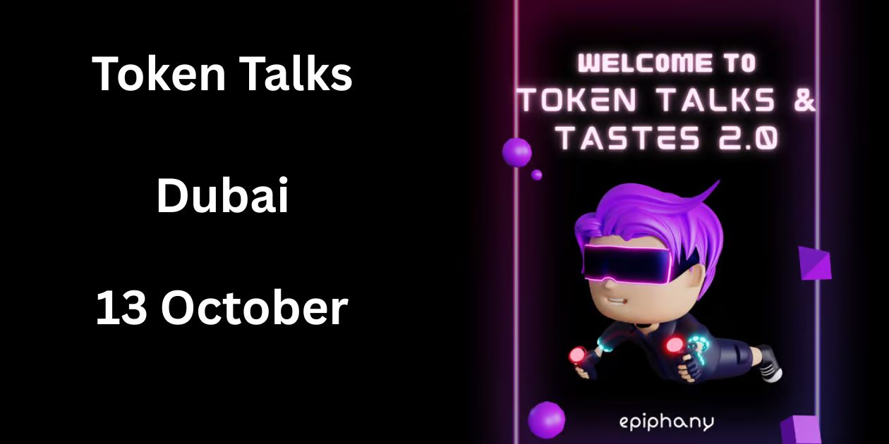 Token Talks & Tastes 2.0 by Epiphany | Dubai | 13 October