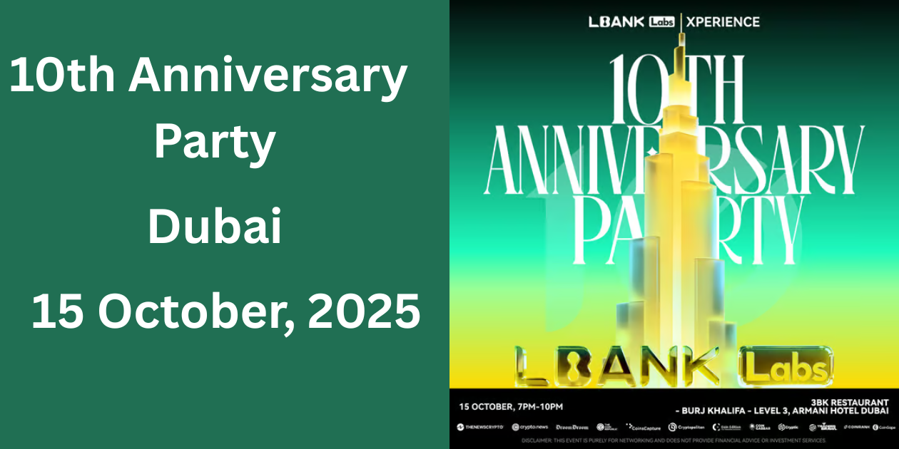 LBank Labs Xperience – 10th Anniversary Party | Dubai | 15 October