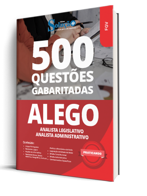 Caderno de Questões ALEGO - Analista Legislativo - Analista Administrativo - 500 Questões Gabaritadas