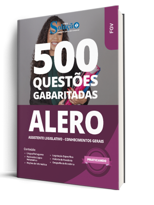 Caderno de Questões ALE-RO - Assistente Legislativo - Conhecimentos Gerais - 500 Questões Gabaritadas