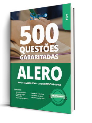 Caderno de Questões ALE-RO - Analista Legislativo - Conhecimentos Gerais - 500 Questões Gabaritadas