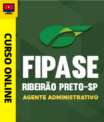 Curso Fipase Ribeirão Preto - SP - Agente Administrativo