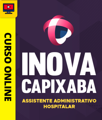 Curso iNOVA Capixaba - Assistente Administrativo - Hospitalar