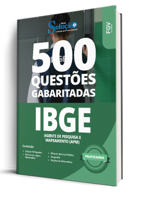 Caderno de Questões IBGE - Agente de Pesquisas e Mapeamento (APM) - 500 Questões Gabaritadas