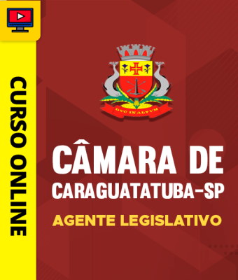 Câmara de Caraguatatuba-SP - Agente Legislativo