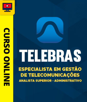 Curso TELEBRAS - Especialista em Gestão de Telecomunicações - Analista Superior - Administrativo