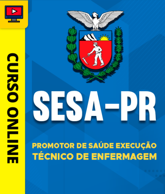 Curso SESA-PR - Promotor de Saúde Execução - Técnico de Enfermagem