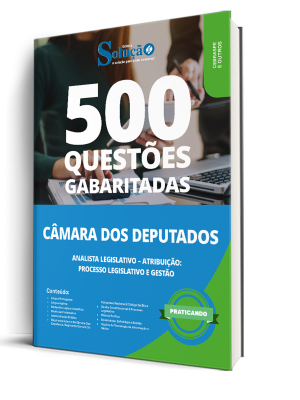 Caderno de Questões Câmara dos Deputados - Analista Legislativo - 500 Questões Gabaritadas