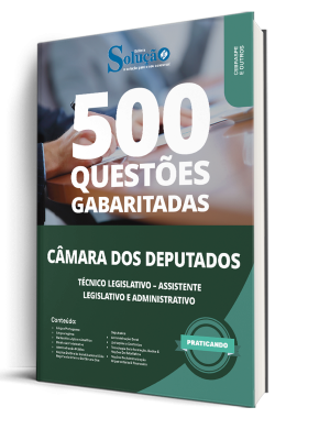Caderno de Questões Câmara dos Deputados - Técnico Legislativo - 500 Questões Gabaritadas