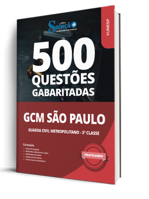 Caderno de Questões GCM-São Paulo - Guarda Civil Metropolitano - 3ª Classe - 500 Questões Gabaritadas