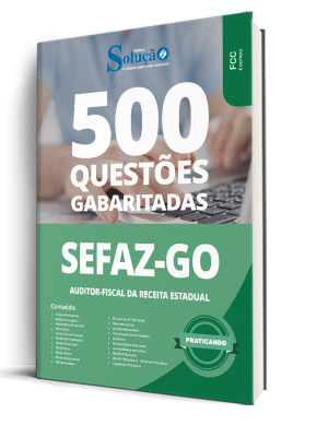 Caderno de Questões SEFAZ-GO - Auditor Fiscal da Receita Federal - 500 Questões Gabaritadas