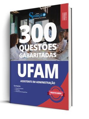 Caderno de Questões UFAM - Assistente em Administração - 300 Questões Gabaritadas