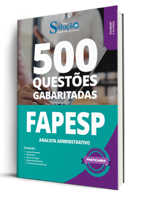 Caderno de Questões FAPESP - Analista Administrativo - 500 Questões Gabaritadas
