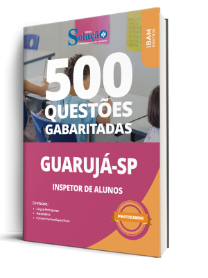 Caderno de Questões Prefeitura de Guarujá - SP - Inspetor de Alunos - 500 Questões Gabaritadas
