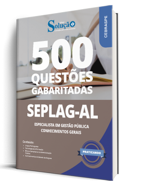Caderno de Questões SEPLAG-AL - Especialista em Gestão Pública - Conhecimentos Gerais - 500 Questões Gabaritadas