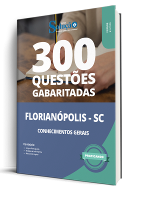 Caderno de Questões Prefeitura de Florianópolis - SC - Conhecimentos Gerais - 300 Questões Gabaritadas