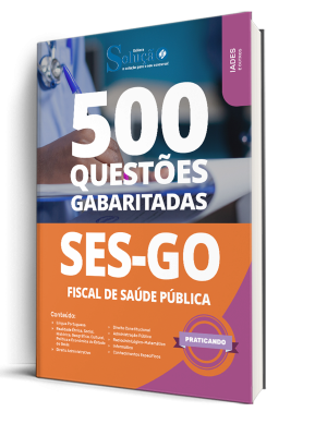Caderno de Questões SES-GO - Fiscal de Saúde Pública - 500 Questões Gabaritadas