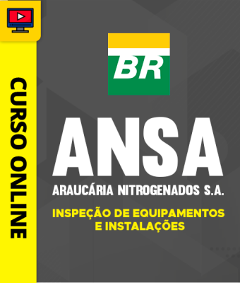Curso ANSA 2026 - Araucária Nitrogenados S.A. - Inspeção de Equipamentos e Instalações