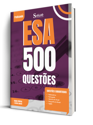 Caderno de Questões ESA - Conhecimentos Gerais - 500 Questões Gabaritadas