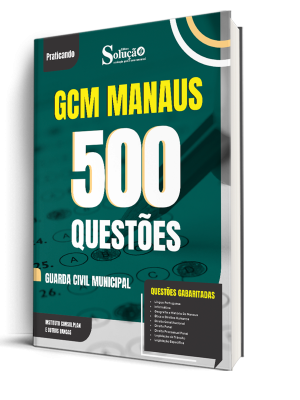 Caderno de Questões Prefeitura de Manaus - AM - Guarda Municipal - 500 Questões Gabaritadas
