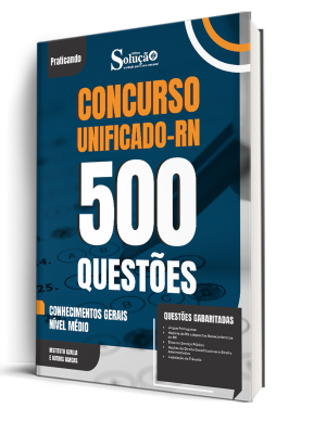 Caderno de Questões Unificado RN - Conhecimentos Gerais - Nível Médio - 500 Questões Gabaritadas