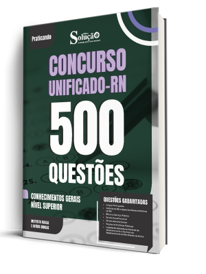 Caderno de Questões Unificado RN - Conhecimentos Gerais - Nível Superior - 500 Questões Gabaritadas