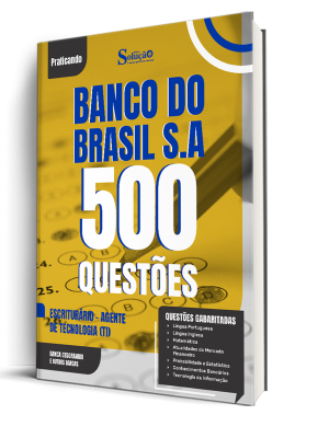 Caderno de Questões BB  - Escriturário - Agente de Tecnologia (TI) - 500 Questões Gabaritadas