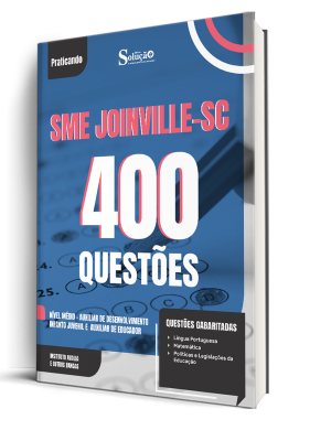Caderno de Questões SME Joinville-SC - Nível Médio - Aux Des - Infanto Juvenil e Aux Educador - 500 Questões Gabaritadas