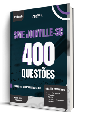 Caderno de Questões SME Joinville-SC - Professor - Conhecimentos Gerais - 400 Questões Gabaritadas