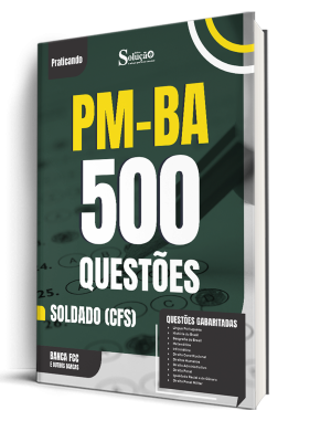 Caderno de Questões PM-BA - Soldado (CFS) - 500 Questões Gabaritadas