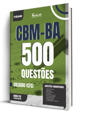 Caderno de Questões CBM-BA - Soldado (CFS) - 500 Questões Gabaritadas