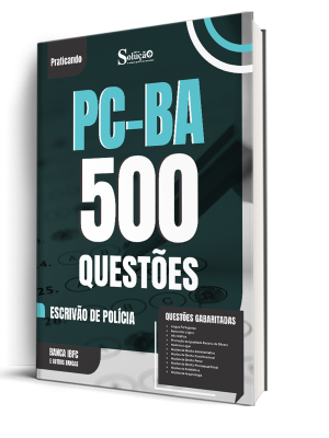 Caderno de Questões PC-BA - Escrivão de Polícia - 500 Questões Gabaritadas